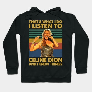 Retro I Listen To Celine And I Know Women Gift Hoodie